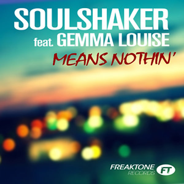 Sleeve: Soulshaker feat. Gemma Louise, Means Nothin'