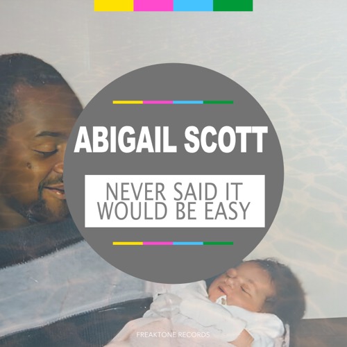 Sleeve: Abigail Scott, Never Said It Would Be Easy (Soulshaker Radio Edit)