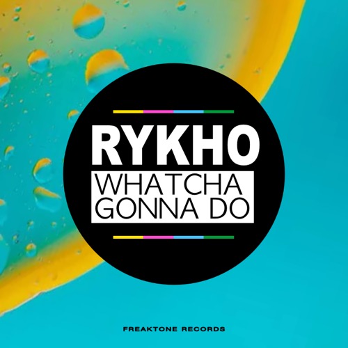 Sleeve: RYKHO, Whatcha Gonna Do (Soulshaker Radio Edit)