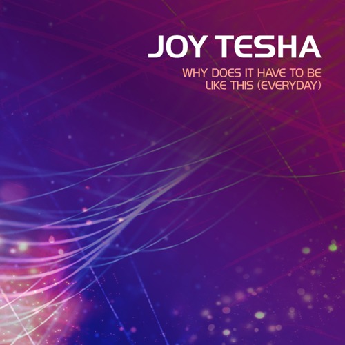 Sleeve: Joy Tesha, Why Does It Have To Be Like This (Everyday)