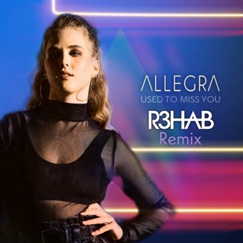 Sleeve: Allegra, Used to Miss You (R3HAB Remix)